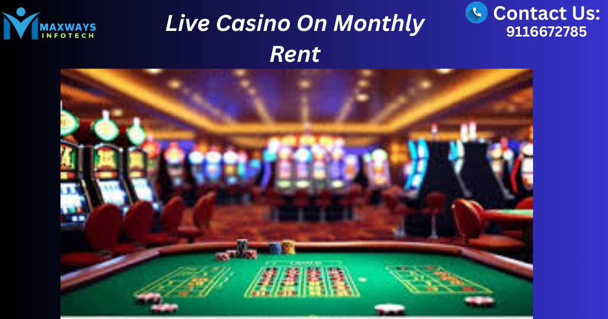 Live Casino On Monthly Rent