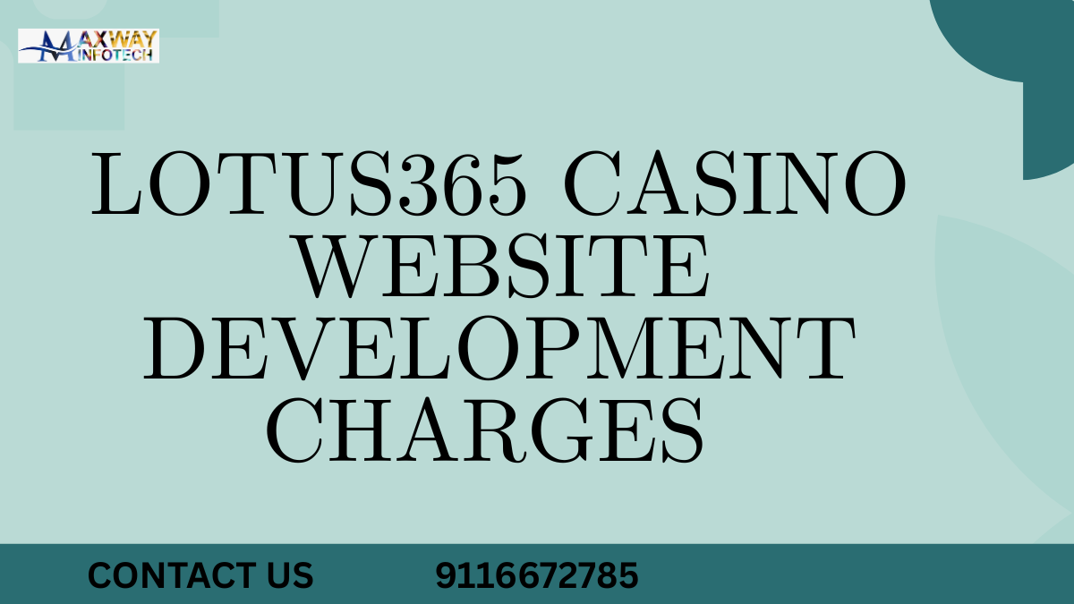 LOTUS365 CASINO WEBSITE DEVELOPMENT CHARGES